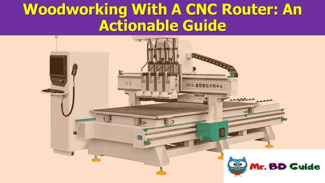 Woodworking With A CNC Router - An Actionable Guide