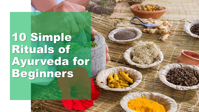 10 Simple Rituals of Ayurveda for Beginners