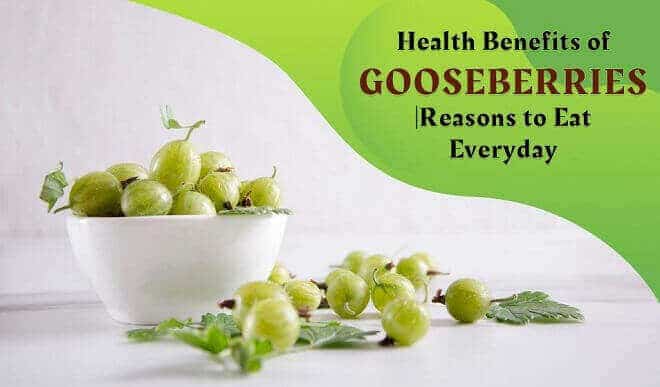 Health Benefits of Gooseberries - Reasons to eat everyday