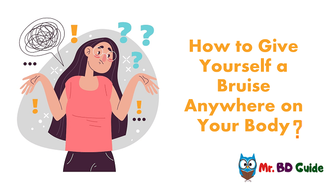05 Steps On How to Give Yourself a Bruise Anywhere on Your Body Featured Image - Mr. BD Guide