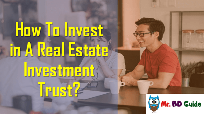 How To Invest in A Real Estate Investment Trust Fwatured Image - Mr. BD Guide