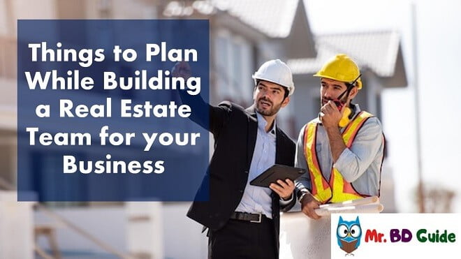 3 Things to Plan While Building a Real Estate Team for your Business 1