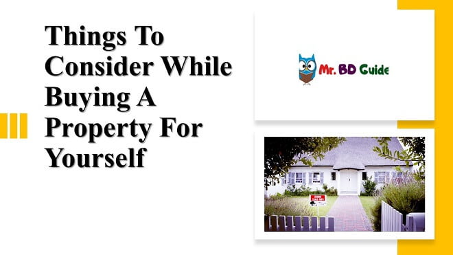 04 Things To Consider While Buying A Property For Yourself Featured Image - Mr. BD Guide