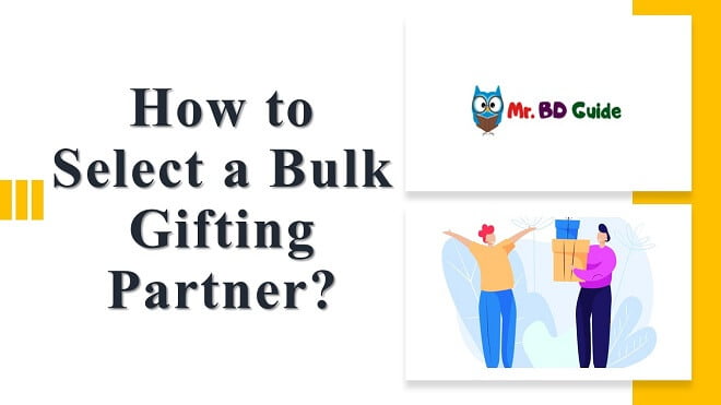 How to Select a Bulk Gifting Partner Featured Image - Mr. BD Guide