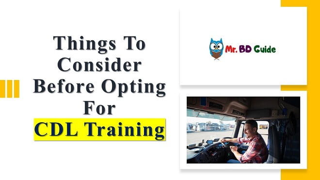 Things To Consider Before Opting For CDL Training Featured Image - Mr. BD Guide