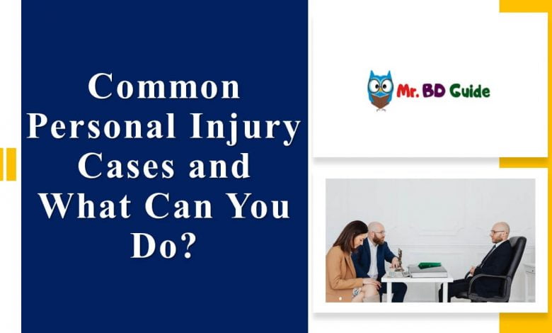 Common Personal Injury Cases and What Can You Do Featured Image - Mr. BD Guide